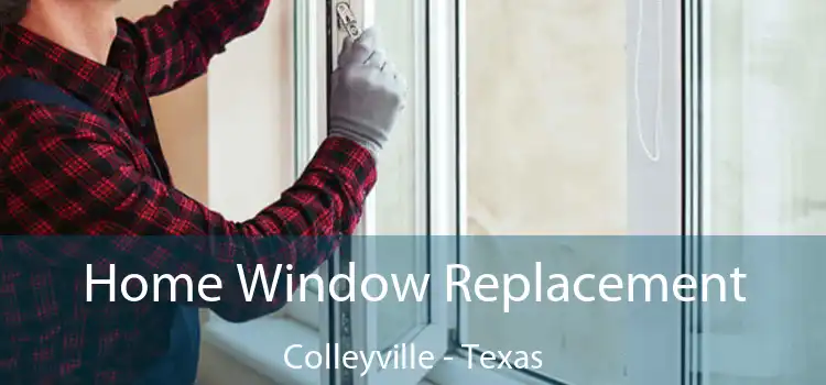 Home Window Replacement Colleyville - Texas