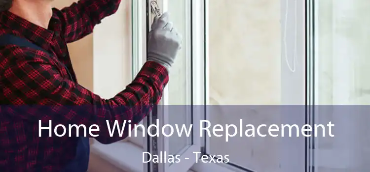 Home Window Replacement Dallas - Texas