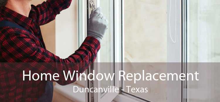 Home Window Replacement Duncanville - Texas