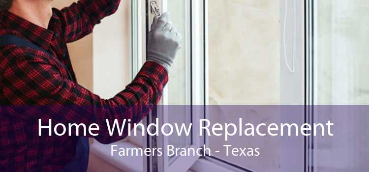 Home Window Replacement Farmers Branch - Texas