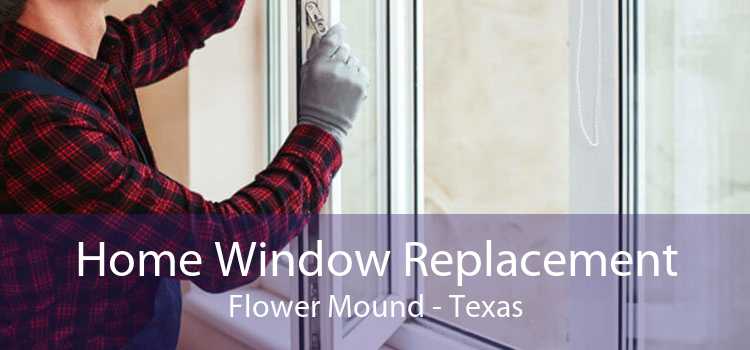Home Window Replacement Flower Mound - Texas