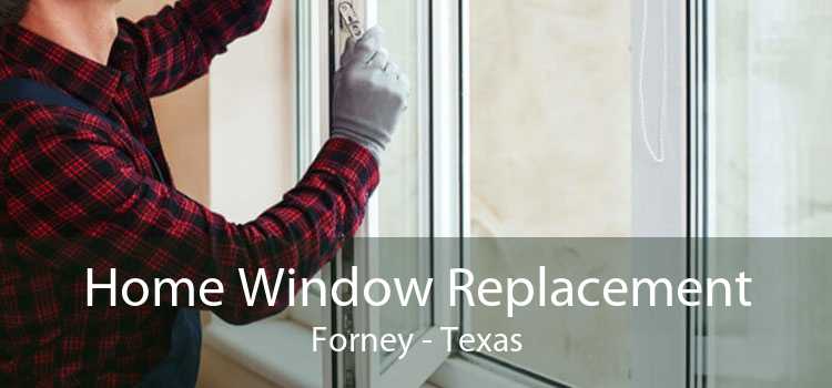 Home Window Replacement Forney - Texas