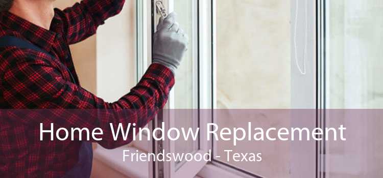 Home Window Replacement Friendswood - Texas