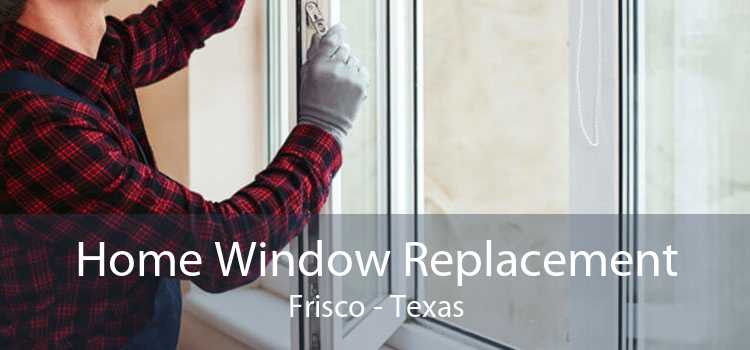 Home Window Replacement Frisco - Texas
