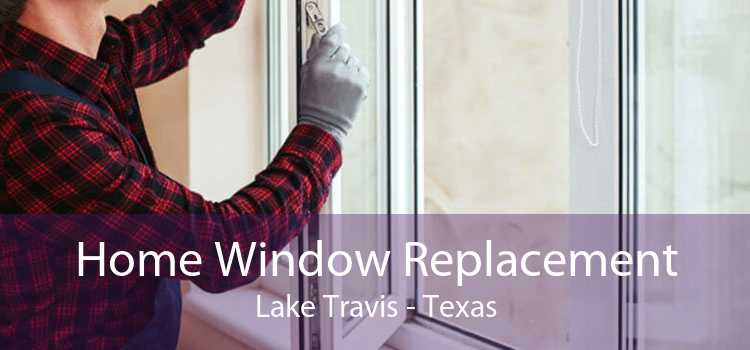Home Window Replacement Lake Travis - Texas