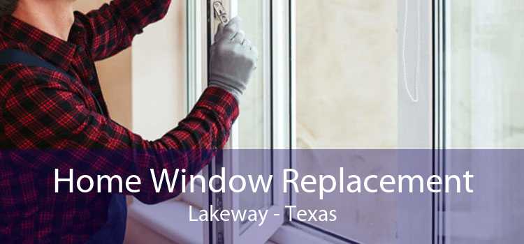 Home Window Replacement Lakeway - Texas