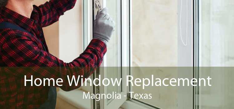 Home Window Replacement Magnolia - Texas