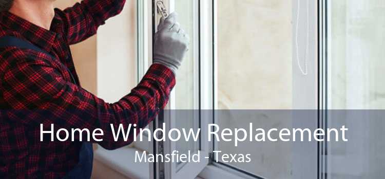 Home Window Replacement Mansfield - Texas