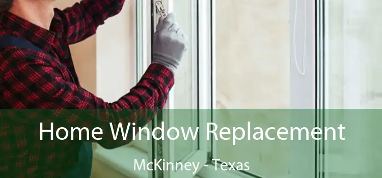 Home Window Replacement McKinney - Texas