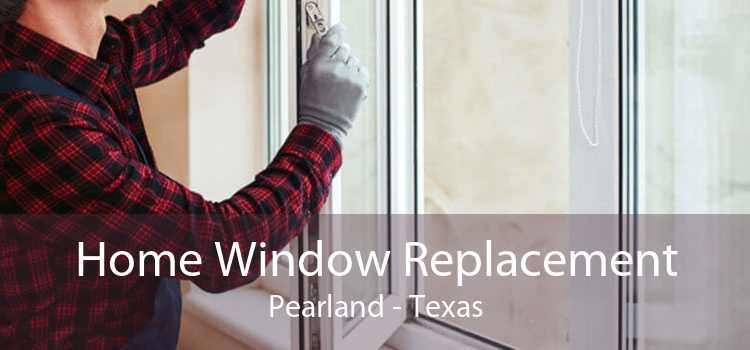 Home Window Replacement Pearland - Texas