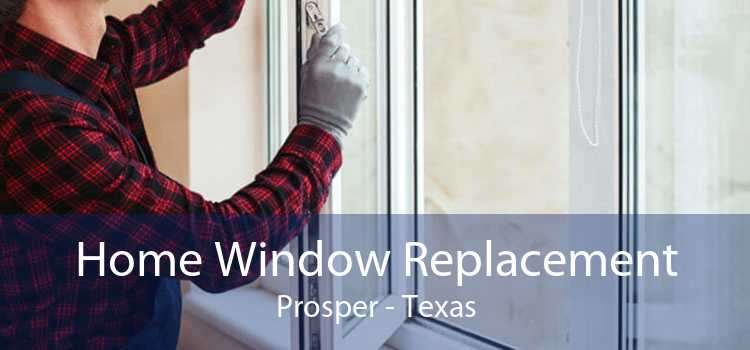 Home Window Replacement Prosper - Texas