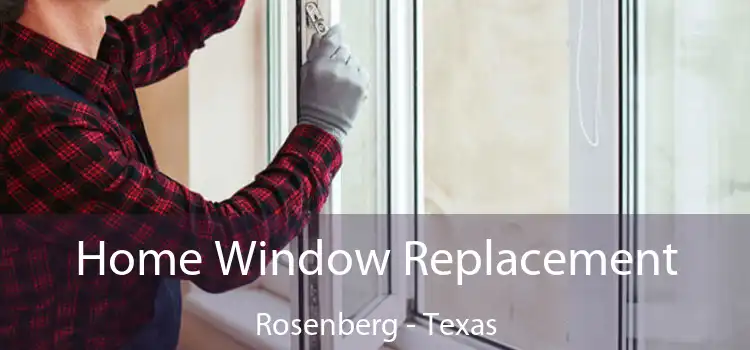 Home Window Replacement Rosenberg - Texas