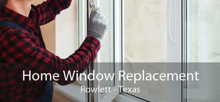 Home Window Replacement Rowlett - Texas