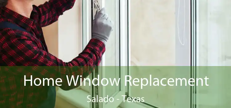 Home Window Replacement Salado - Texas