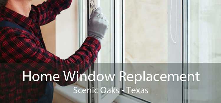 Home Window Replacement Scenic Oaks - Texas