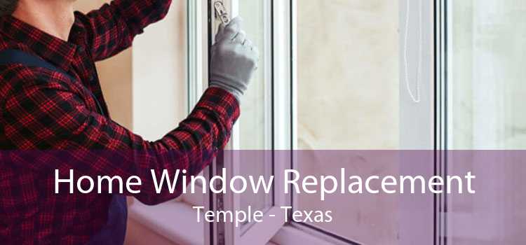 Home Window Replacement Temple - Texas