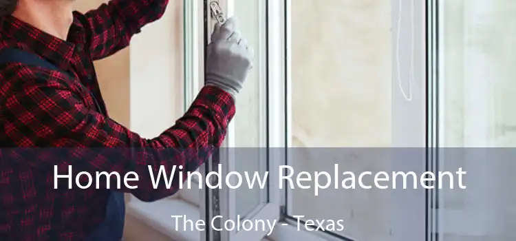 Home Window Replacement The Colony - Texas