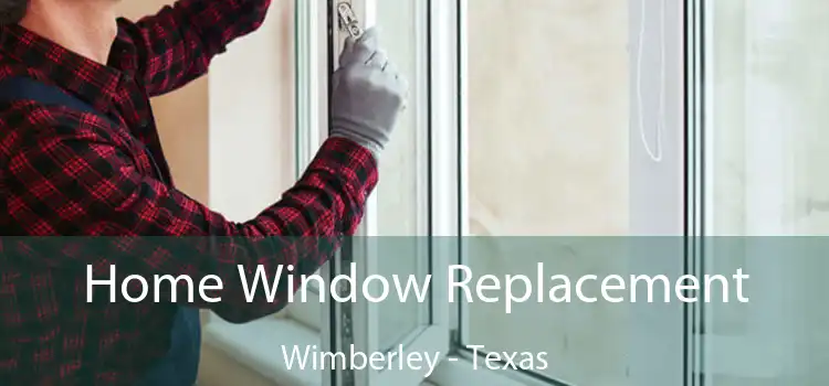 Home Window Replacement Wimberley - Texas