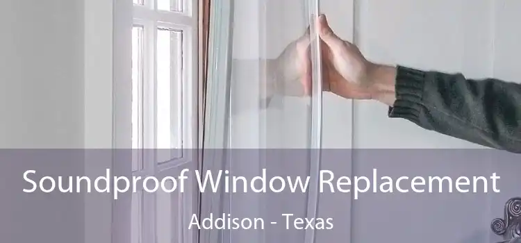 Soundproof Window Replacement Addison - Texas
