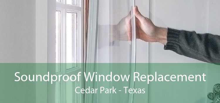 Soundproof Window Replacement Cedar Park - Texas