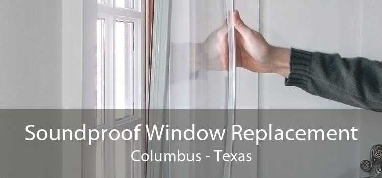 Soundproof Window Replacement Columbus - Texas