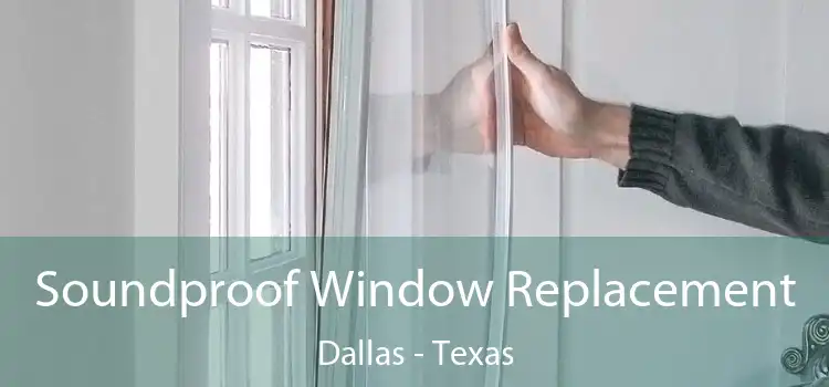Soundproof Window Replacement Dallas - Texas