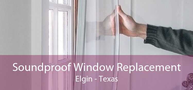 Soundproof Window Replacement Elgin - Texas