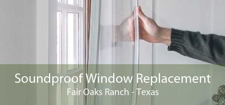Soundproof Window Replacement Fair Oaks Ranch - Texas