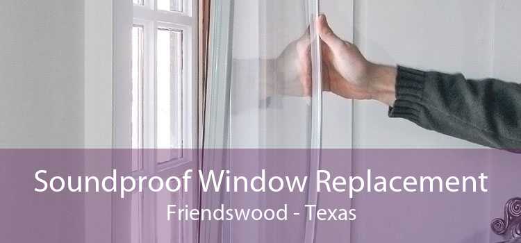 Soundproof Window Replacement Friendswood - Texas