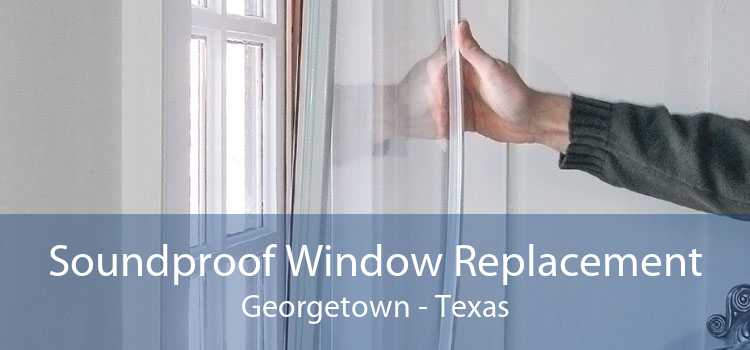 Soundproof Window Replacement Georgetown - Texas