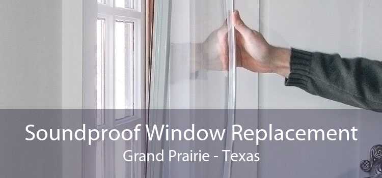 Soundproof Window Replacement Grand Prairie - Texas
