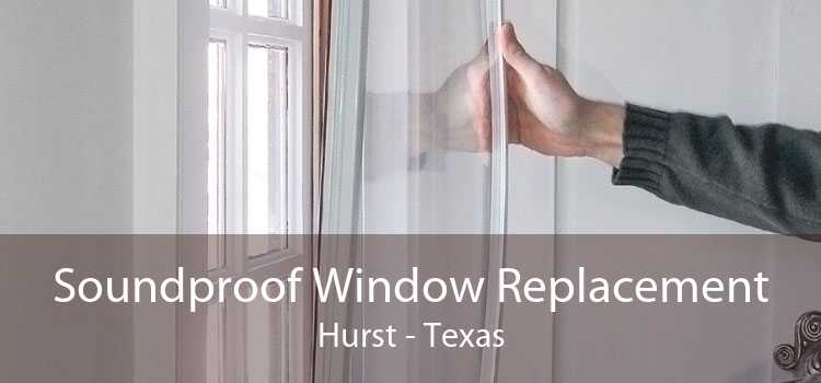 Soundproof Window Replacement Hurst - Texas