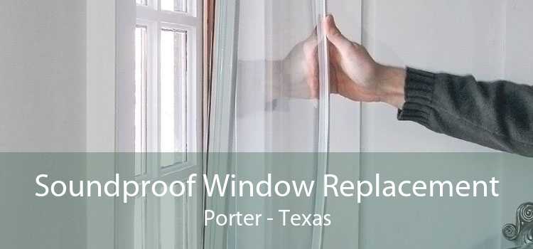 Soundproof Window Replacement Porter - Texas