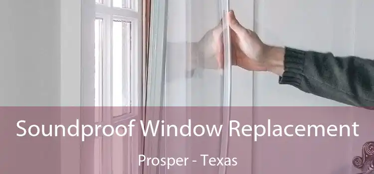 Soundproof Window Replacement Prosper - Texas