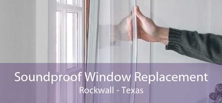 Soundproof Window Replacement Rockwall - Texas
