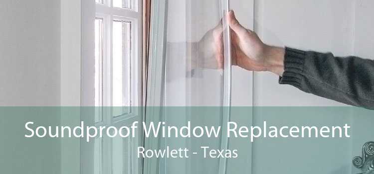 Soundproof Window Replacement Rowlett - Texas