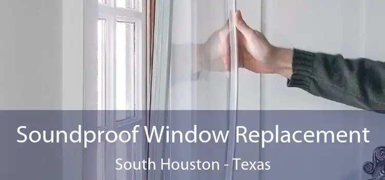 Soundproof Window Replacement South Houston - Texas