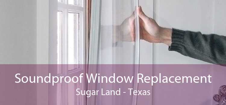 Soundproof Window Replacement Sugar Land - Texas