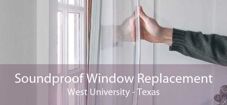 Soundproof Window Replacement West University - Texas