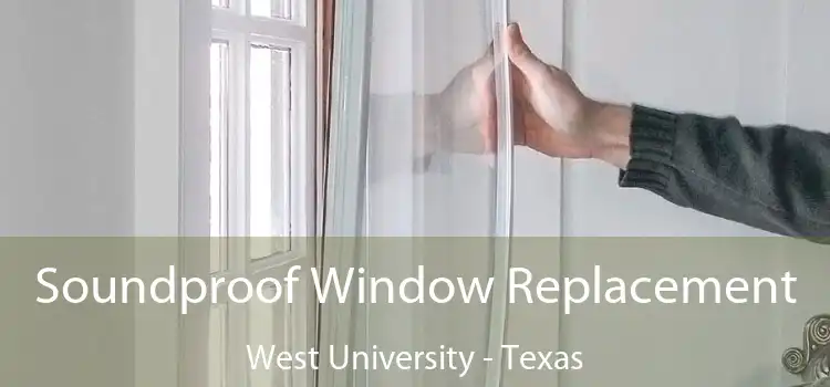 Soundproof Window Replacement West University - Texas