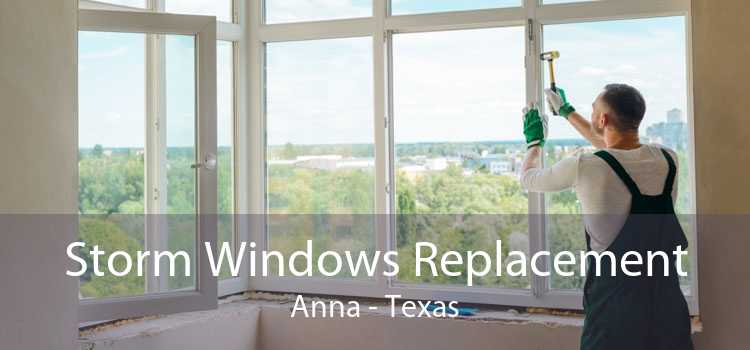 Storm Windows Replacement Anna - Texas