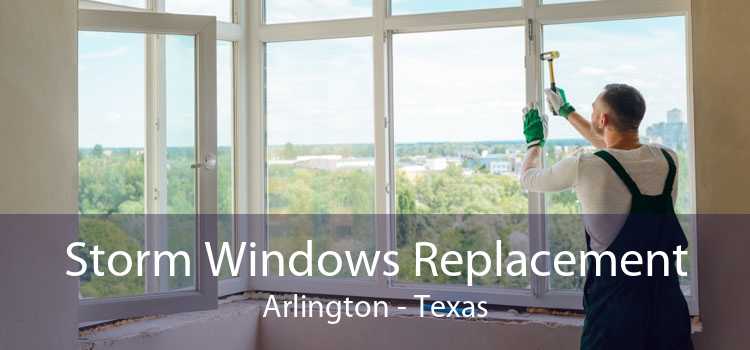 Storm Windows Replacement Arlington - Texas
