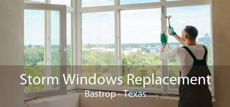 Storm Windows Replacement Bastrop - Texas