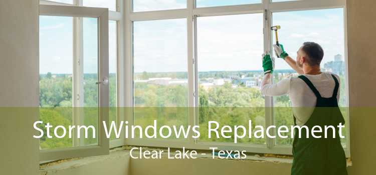 Storm Windows Replacement Clear Lake - Texas