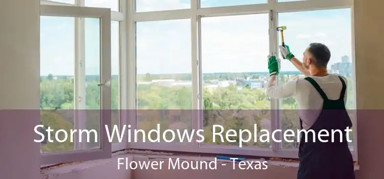 Storm Windows Replacement Flower Mound - Texas