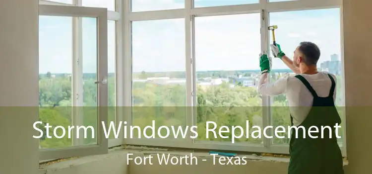 Storm Windows Replacement Fort Worth - Texas