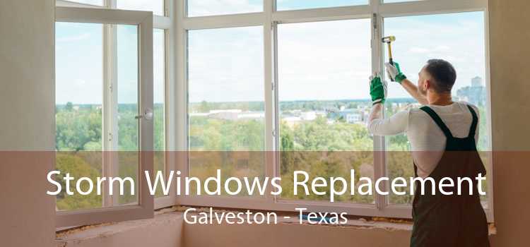 Storm Windows Replacement Galveston - Texas