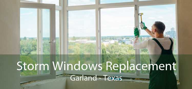 Storm Windows Replacement Garland - Texas