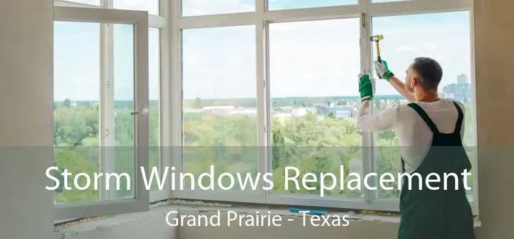 Storm Windows Replacement Grand Prairie - Texas