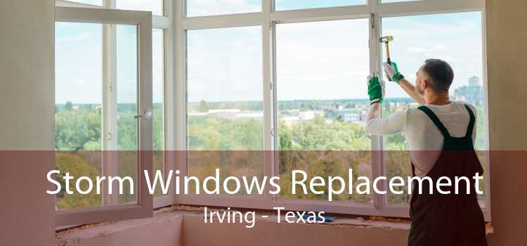 Storm Windows Replacement Irving - Texas